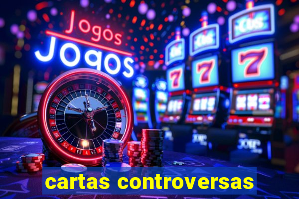 cartas controversas